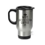 My wife is hotter than my coffee travel mug