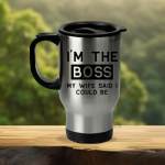 I'm the boss, my wife said I could be