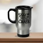Shhh No One Cares - Travel Mug